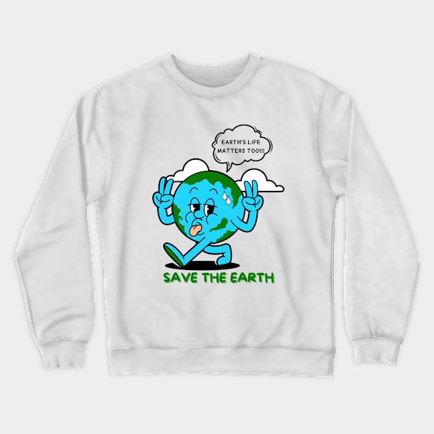 Earth's Life Matters Too Save the Earth, Save Planet Earth Protest | Funny Hot Sweating World Globe Walking Away Protesting with Peace Sign Earth Day Awareness Crewneck Sweatshirt by Motistry